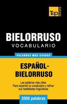 portada Vocabulario Español-bielorruso - 3000 Palabras Más Usadas (t&p Books) (spanish Edition) (in Spanish)