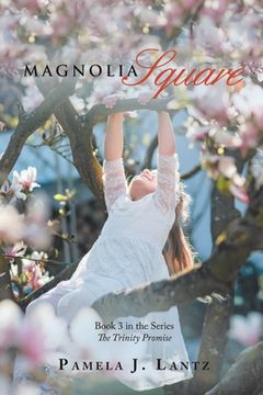 portada Magnolia Square: Book 3 from the Series the Trinity Promise