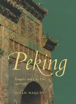 portada Peking: Temples and City Life, 1400-1900 (en Inglés)