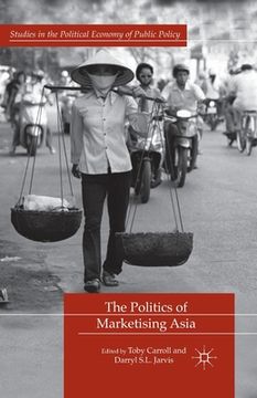 portada The Politics of Marketising Asia (en Inglés)