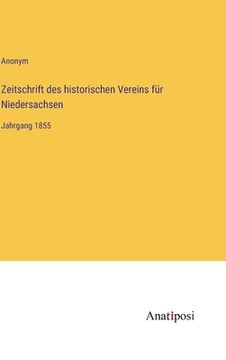 portada Zeitschrift des historischen Vereins für Niedersachsen: Jahrgang 1855 (in German)