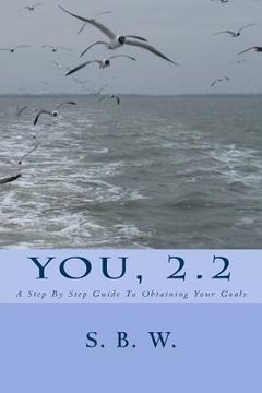 portada You, 2.2: A Step By Step Guide To Obtaining Your Goals (in English)