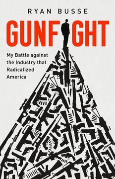 Gunfight: My Battle Against the Industry That Radicalized America (en Inglés)