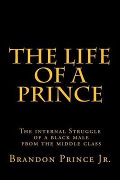 portada The life of a Prince: The internal Struggle of a black male from the middle class (en Inglés)