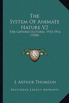 portada the system of animate nature v2: the gifford lectures, 1915-1916 (1920) (in English)