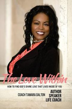 portada The Love Within: How to Find God's Divine Love That Lives Inside of You