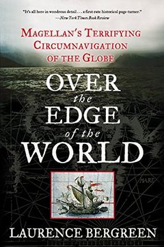 over the edge of the world,magellan´s terrifying circumnavigation of the globe