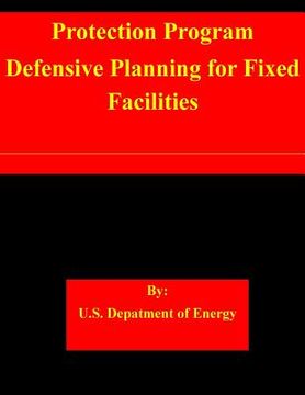 portada Protection Program Defensive Planning for Fixed Facilities (en Inglés)
