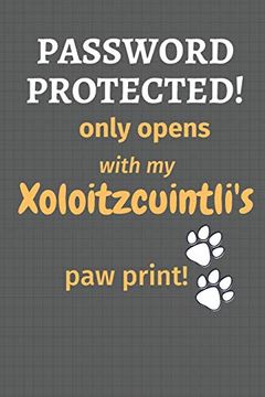 portada Password Protected! Only Opens With my Xoloitzcuintli's paw Print! For Xoloitzcuintli dog Fans (in English)