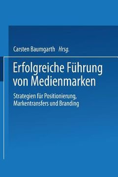 portada Erfolgreiche Führung Von Medienmarken: Strategien Für Positionierung, Markentransfers Und Branding (en Alemán)