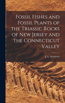 portada Fossil Fishes and Fossil Plants of the Triassic Rocks of New Jersey and the Connecticut Valley (in English)