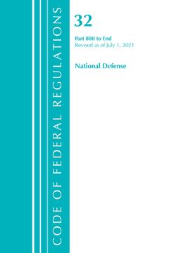 portada Code of Federal Regulations, Title 32 National Defense 800-End, Revised as of July 1, 2021 (en Inglés)