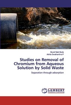 portada Studies on Removal of Chromium from Aqueous Solution by Solid Waste (en Inglés)