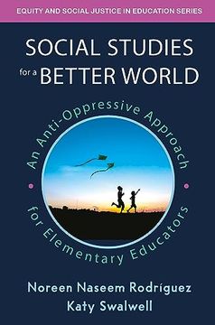 portada Social Studies for a Better World: An Anti-Oppressive Approach for Elementary Educators (Equity and Social Justice in Education Series) (en Inglés)