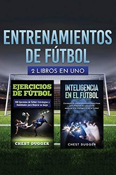 portada Entrenamientos de Fútbol: 2 Libros in 1 (in Spanish)