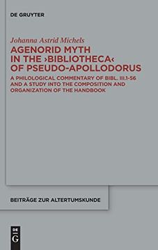 portada Agenorid Myth in the Bibliotheca of Pseudo-Apollodorus a Philological Commentary of Bibl. Iii. 1-56 and a Study Into the Composition and Organization of the Handbook (en Inglés)