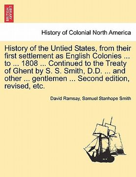 portada history of the untied states, from their first settlement as english colonies ... to ... 1808 ... continued to the treaty of ghent by s. s. smith, d.d