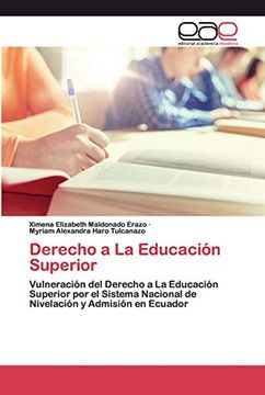 portada Derecho a la Educación Superior: Vulneración del Derecho a la Educación Superior por el Sistema Nacional de Nivelación y Admisión en Ecuador