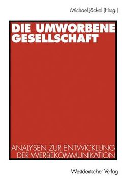 portada die umworbene gesellschaft: analysen zur entwicklung der werbekommunikation (in German)