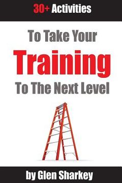portada Take Your Training to the Next Level: 30+ Activities (en Inglés)