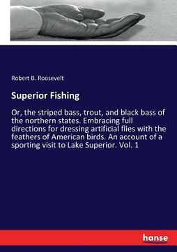 portada Superior Fishing: Or, the striped bass, trout, and black bass of the northern states. Embracing full directions for dressing artificial (en Inglés)