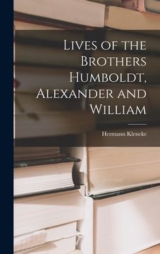 portada Lives of the Brothers Humboldt, Alexander and William (in English)