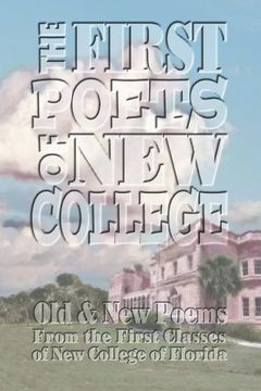 portada The First Poets of New College: Old & New Poems From the First Classes of New College of Florida