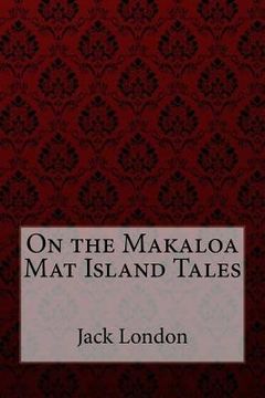 portada On the Makaloa Mat Island Tales Jack London (en Inglés)