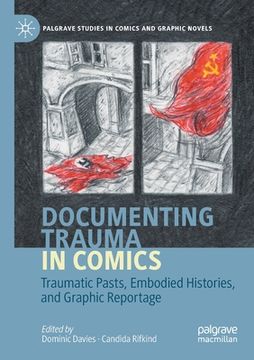 portada Documenting Trauma in Comics: Traumatic Pasts, Embodied Histories, and Graphic Reportage (en Inglés)