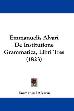 portada emmanuelis alvari de institutione grammatica, libri tres (1823)