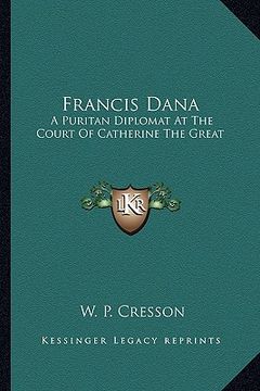 portada francis dana: a puritan diplomat at the court of catherine the great (en Inglés)
