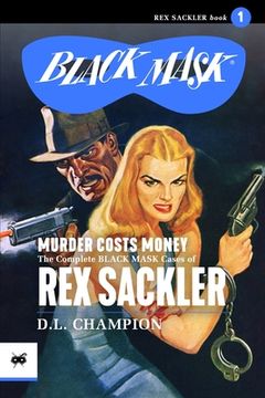 portada Murder Costs Money: The Complete Black Mask Cases of Rex Sackler