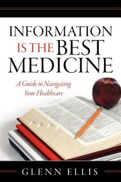 portada information is the best medicine: a guide to navigating your healthcare (en Inglés)