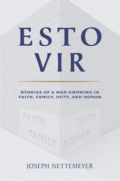 portada Esto Vir: Stories of a Man Growing in Faith, Family, Duty, and Honor (en Inglés)