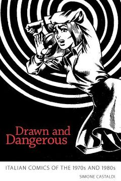portada Drawn and Dangerous: Italian Comics of the 1970S and 1980S (en Inglés)