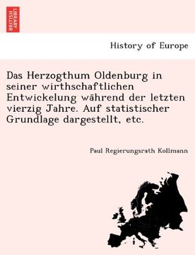 portada Das Herzogthum Oldenburg in seiner wirthschaftlichen Entwickelung während der letzten vierzig Jahre. Auf statistischer Grundlage dargestellt, etc. (German Edition)
