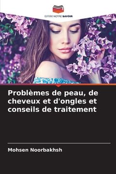 portada Problèmes de peau, de cheveux et d'ongles et conseils de traitement (en Francés)