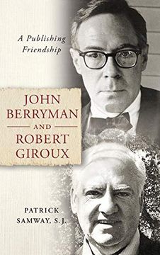 portada John Berryman and Robert Giroux: A Publishing Friendship (en Inglés)