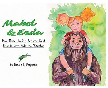 portada Mabel & Erda: How Mabel Louise Became Best Friends With Erda the 'Squatch (en Inglés)