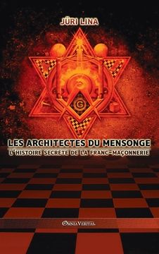 portada Les architectes du mensonge: L'histoire secrète de la franc-maçonnerie (in French)