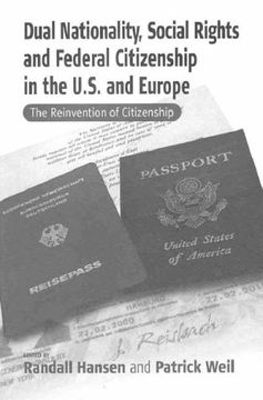 portada Dual Nationality, Social Rights and Federal Citizenship in the U. So And Europe: The Reinvention of Citizenship (Culture & Society in Germany) (in English)