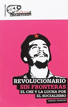 portada Revolucionario sin fronteras . El Che y la lucha por el socialismo