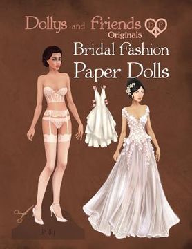 portada Dollys and Friends Originals Bridal Fashion Paper Dolls: Romantic Wedding Dresses Paper Doll Collection (en Inglés)