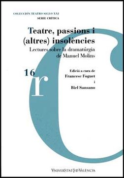 portada Teatre, passions i (altres) insolències: Lectures sobre la dramatúrgia de Manuel Molins (in Spanish)