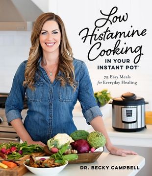 portada Low Histamine Cooking in Your Instant Pot: 75 Easy Meals for Everyday Healing 