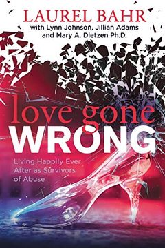 portada Love Gone Wrong: Living Happily Ever After as Survivors of Abuse (in English)