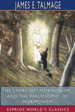 portada The Story of "Mormonism", and The Philosophy of "Mormonism" (Esprios Classics) (en Inglés)