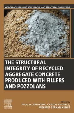 portada The Structural Integrity of Recycled Aggregate Concrete Produced With Fillers and Pozzolans (Woodhead Publishing Series in Civil and Structural Engineering) (en Inglés)