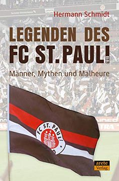 portada Legenden des fc st. Pauli 1910: Männer, Mythen und Malheure am Millerntor (in German)