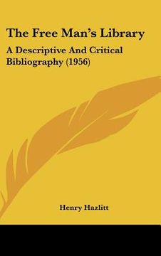 portada the free man's library: a descriptive and critical bibliography (1956) (en Inglés)